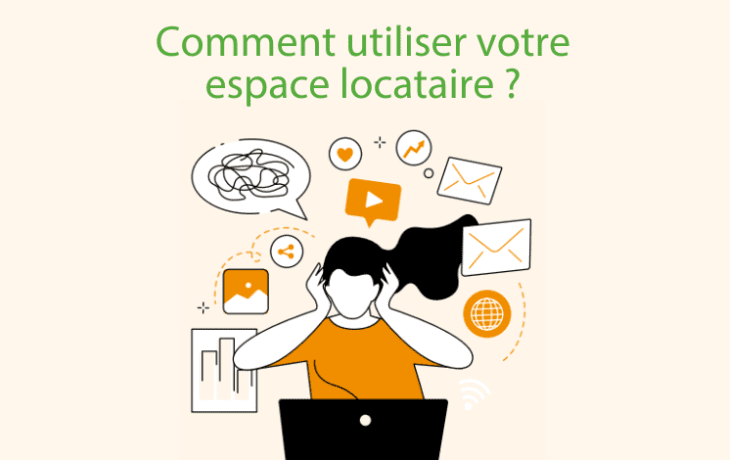 Comment utiliser mon espace locataire ?