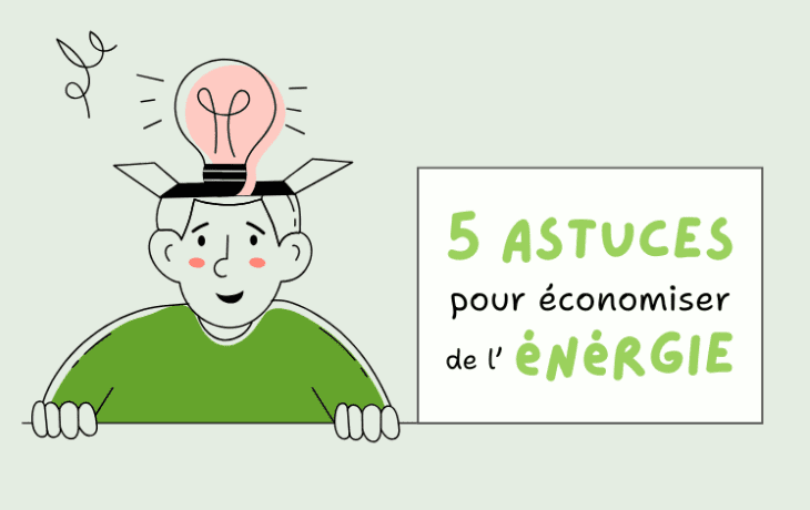 5 astuces pour économiser de l'énergie